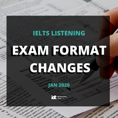 Changes to the IELTS Listening Exam – January 2020