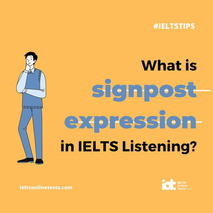 WHAT IS SIGNPOST EXPRESSION IN IELTS LISTENING?