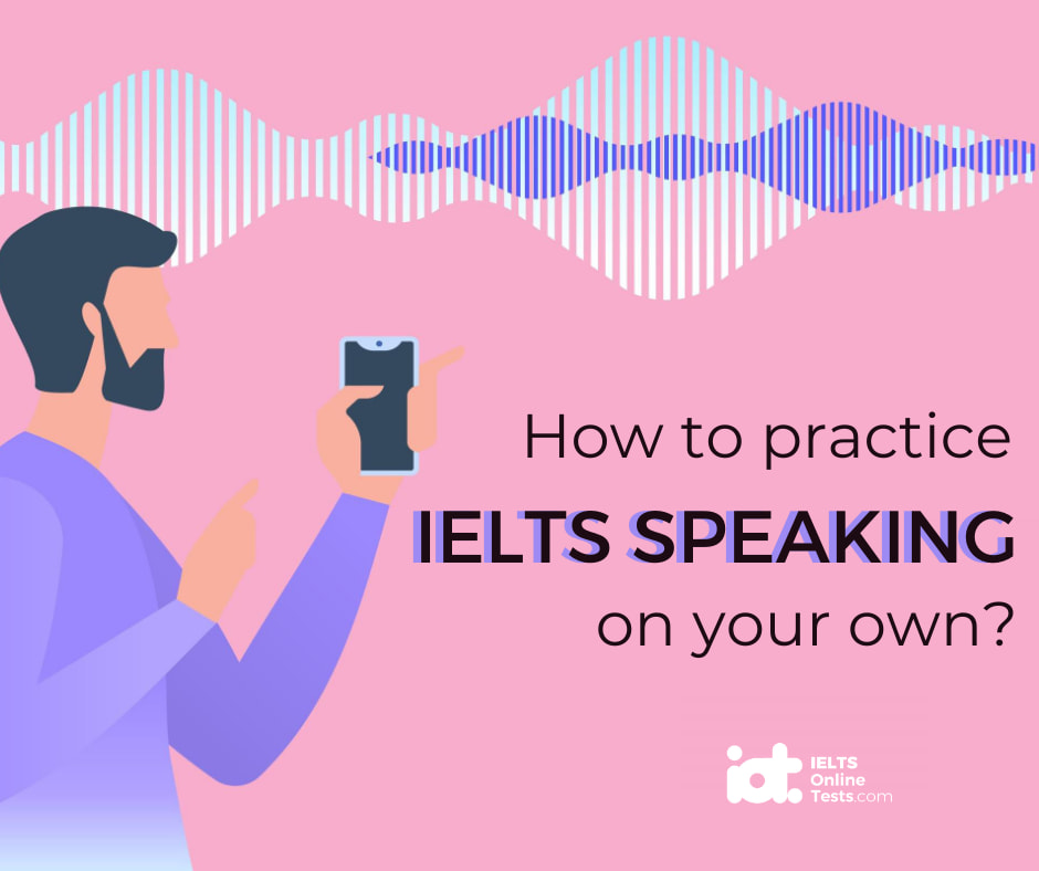 How to practise IELTS speaking on your own?
