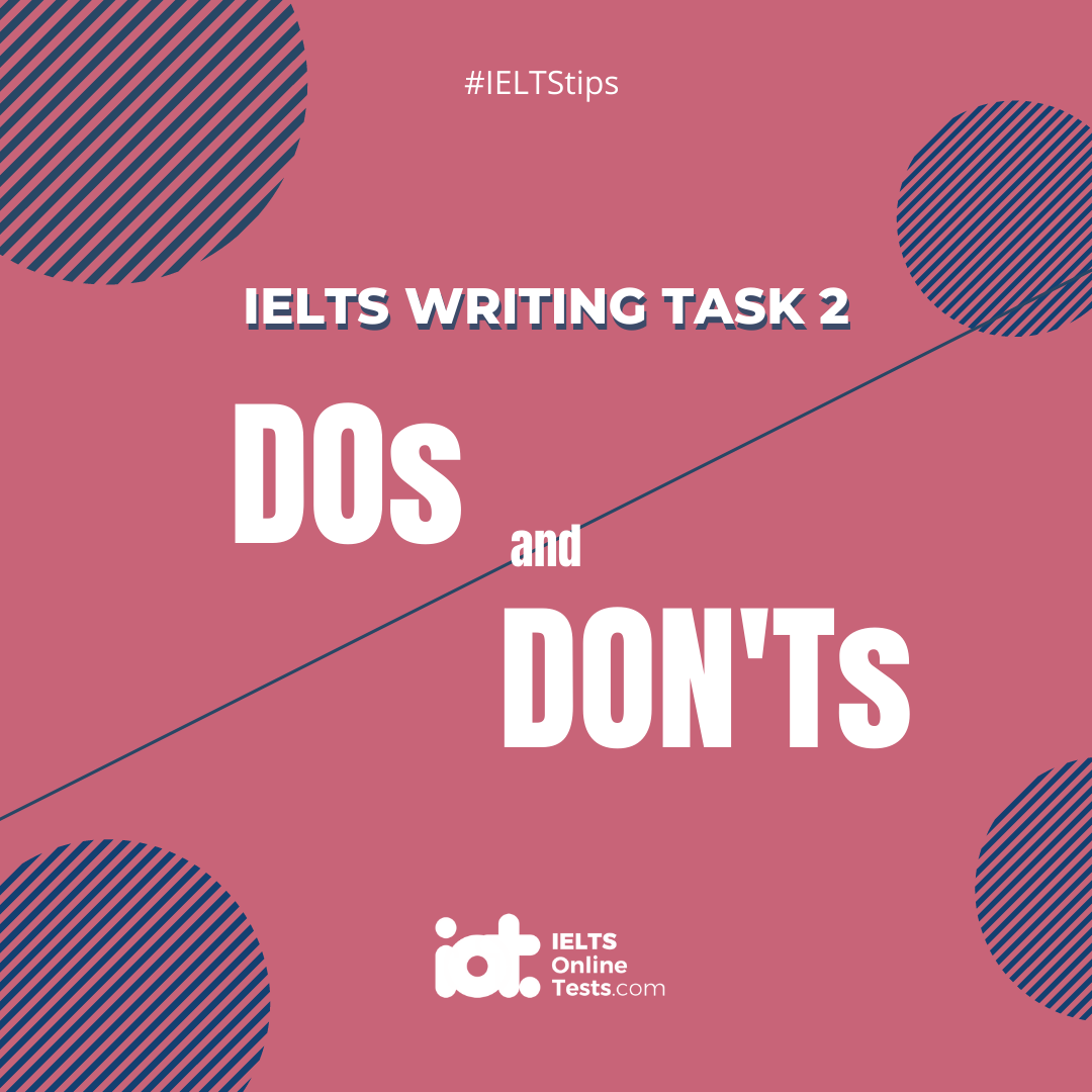 Do's and Don'ts in IELTS Writing Task 2 