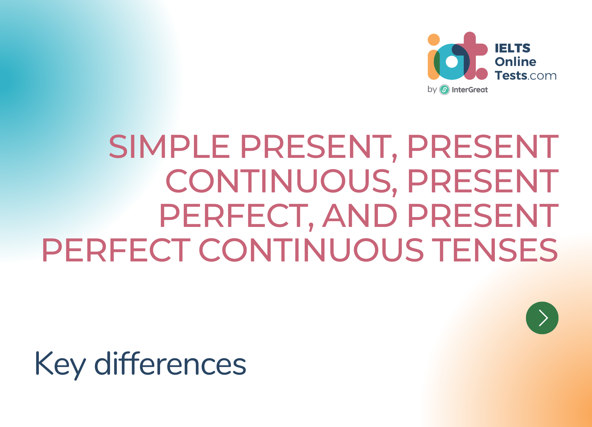 Key differences between the simple present, present continuous, present perfect, and present perfect continuous tenses