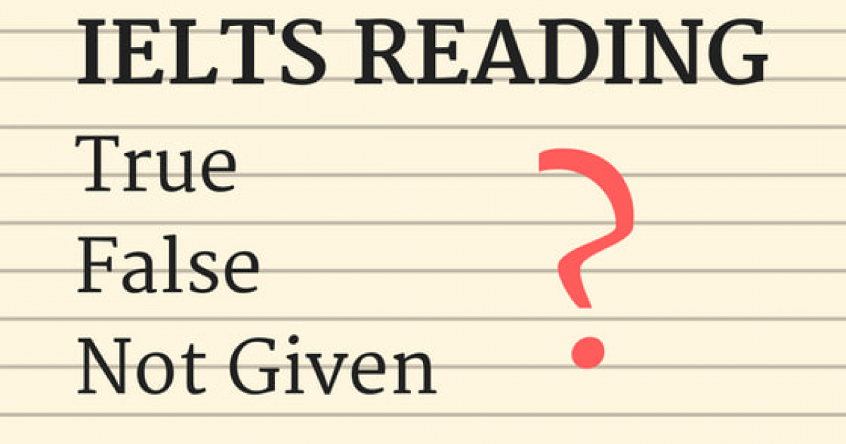 How To Solve True, False, Not Given In Ielts Reading