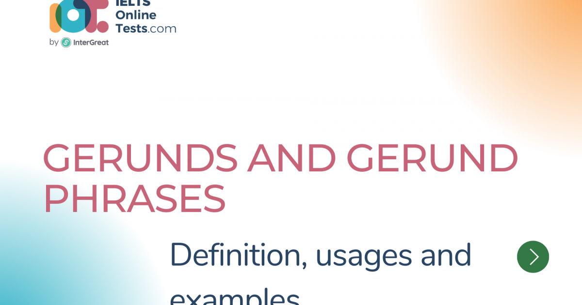 Gerunds and Gerund Phrases | IELTS Online Tests