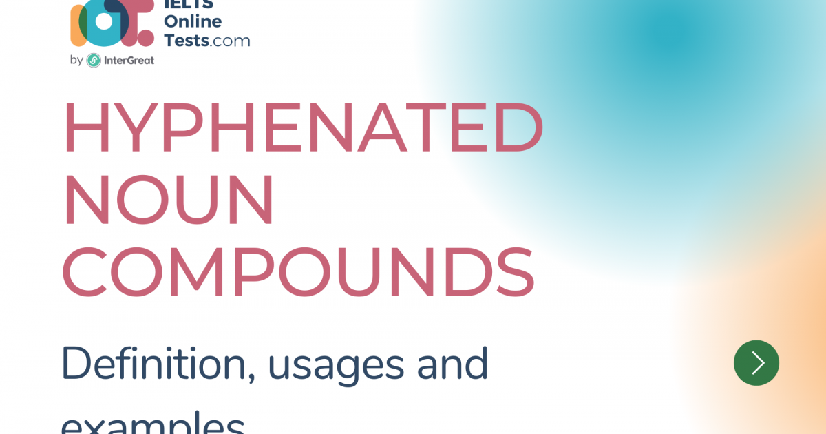 Hyphenated Noun Compounds | IELTS Online Tests