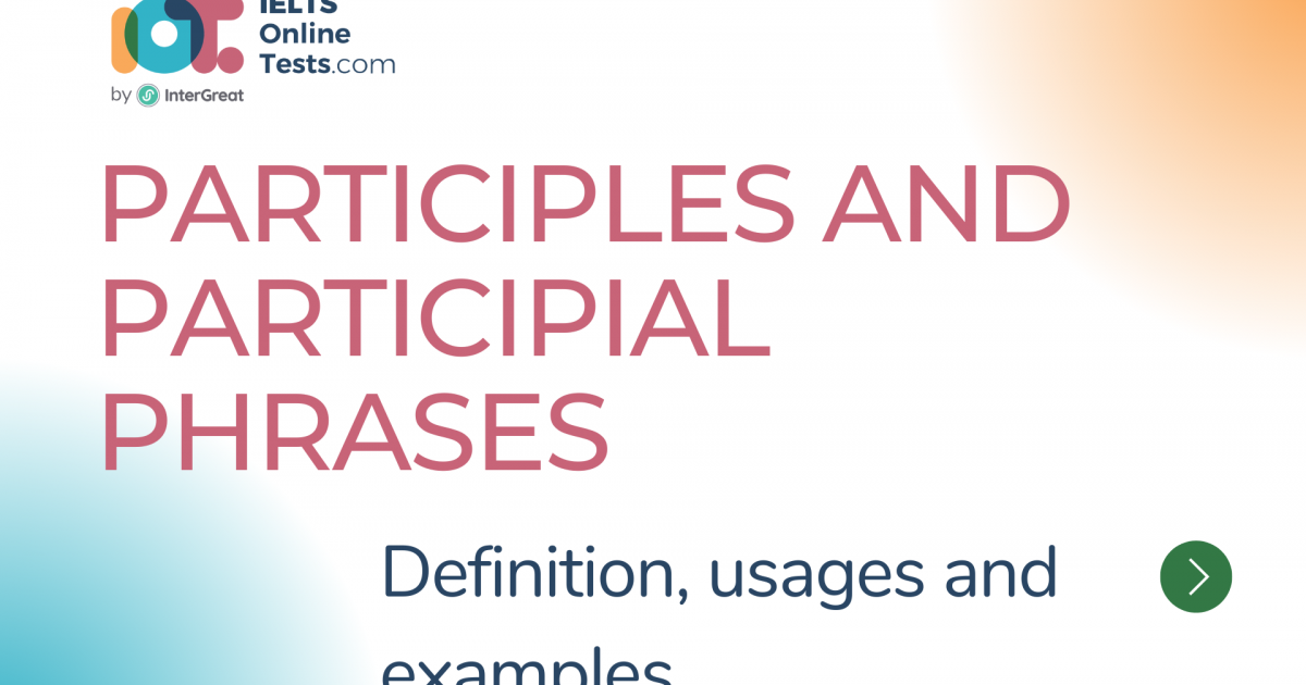 Participles and Participial Phrases | IELTS Online Tests